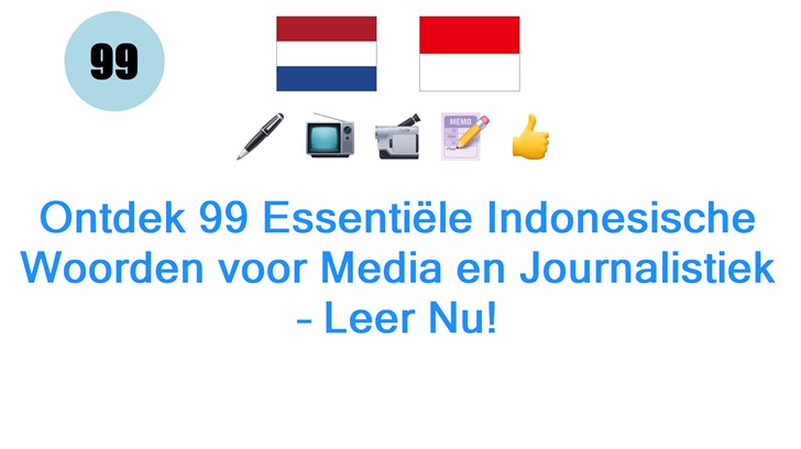 Ontdek 99 Essentiële Indonesische Woorden voor Media en Journalistiek – Leer Nu!